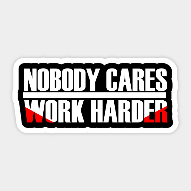 MOTIVATION : NOBODY CARES WORK HARDER Sticker by King Chris